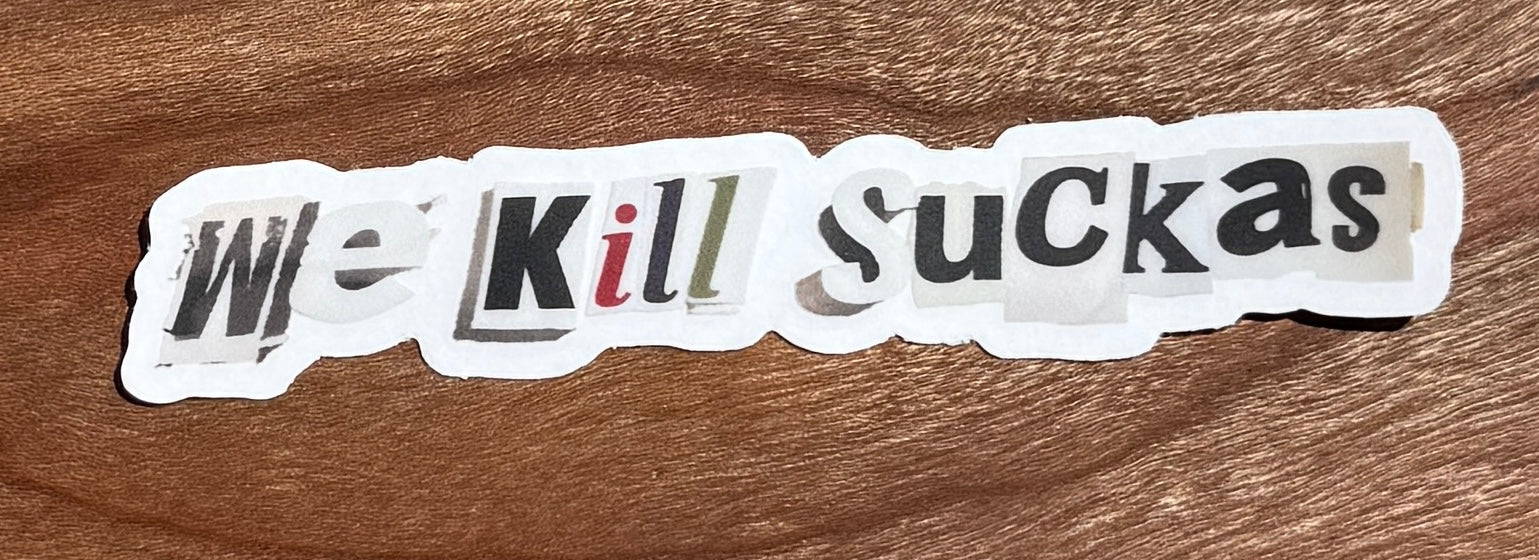 We Kill Suckas Paper Sticker