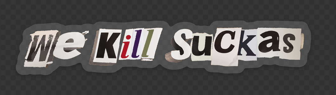 We Kill Suckas Paper Sticker